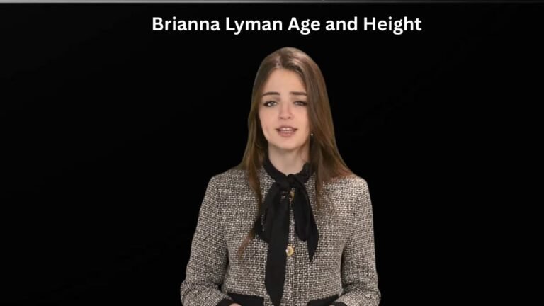 Brianna Lyman Age and Height: Everything You Need to Know